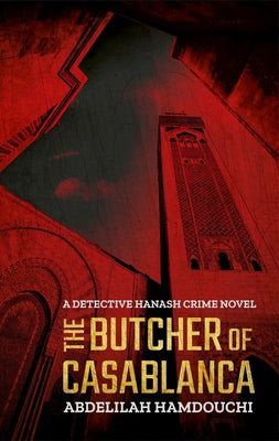 The Butcher of Casablanca: A Detective Hanash Crime Novel by Hamdouchi, Abdelilah