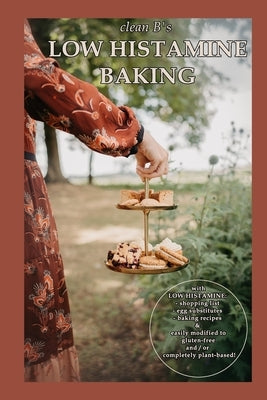 Clean B's Low Histamine Baking: Paperback by Good