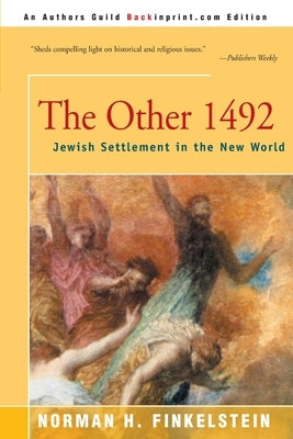 The Other 1492: Jewish Settlement in the New World by Finkelstein, Norman H.