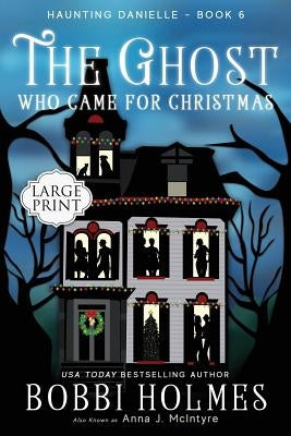 The Ghost Who Came for Christmas by Holmes, Bobbi