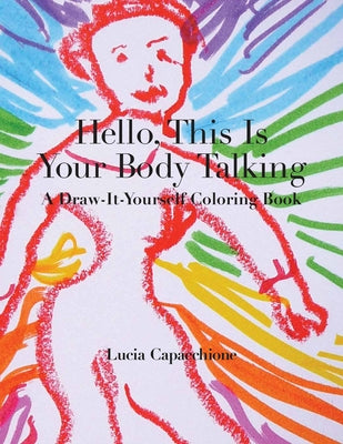 Hello, This Is Your Body Talking: A Draw-It-Yourself Coloring Book by Capacchione, Lucia