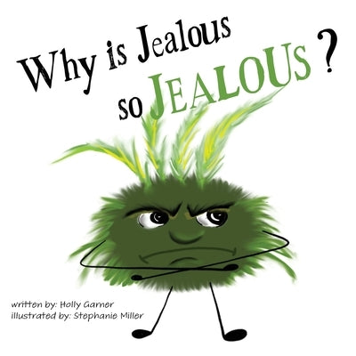 Why is Jeaous so Jealous? by Garner, Holly