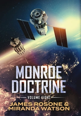 Monroe Doctrine: Volume VIII by Rosone, James