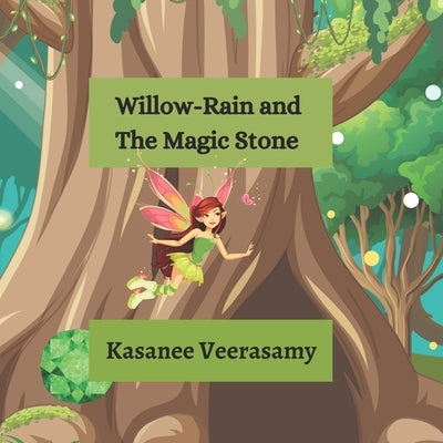 Willow-Rain and The Magic Stone by Veerasamy, Kasanee