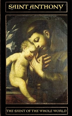 Saint Anthony: The Saint of the Whole World by Ward, Frank