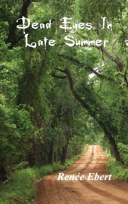 Dead Eyes in Late Summer by Ebert, Renée