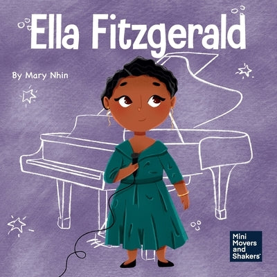 Ella Fitzgerald: A Kid's Book About Not Giving Up On Your Passion by Nhin, Mary