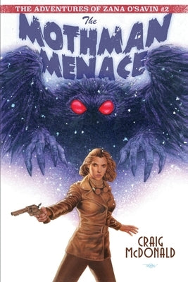 The Mothman Menace: The Adventures of Zana O'Savin #2 by Klauba, Douglas