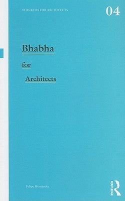 Bhabha for Architects by Hernandez, Felipe