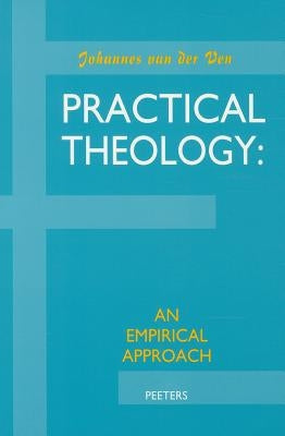 Practical Theology: An Empirical Approach by Van Der Ven, Ja