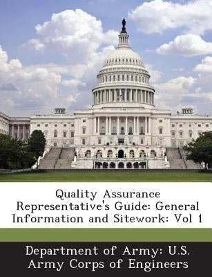 Quality Assurance Representative's Guide: General Information and Sitework: Vol 1 by Department of Army U. S. Army Corps of E