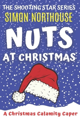 Nuts At Christmas: A Christmas Calamity Caper by Northouse, Simon