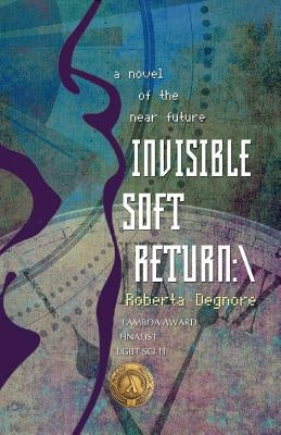 Invisible Soft Return: \ by Degnore, Roberta