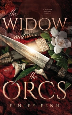 The Widow and the Orcs: A Monster Fantasy Romance by Fenn, Finley