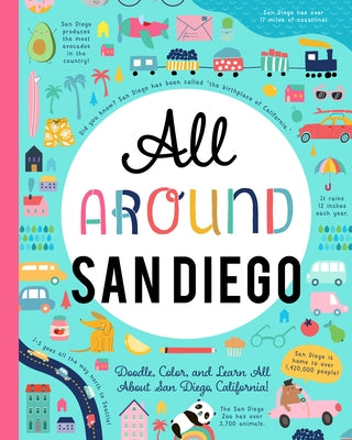 All Around San Diego: Doodle, Color, and Learn All about San Diego, California! by You Are Here Books