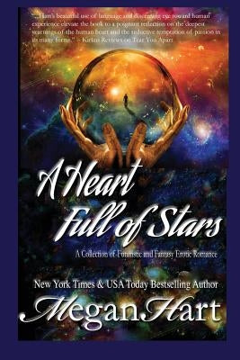 A Heart Full of Stars: A Collection of Futuristic and Fantasy Romance by Hart, Megan