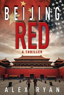 Beijing Red: A Thriller by Ryan, Alex