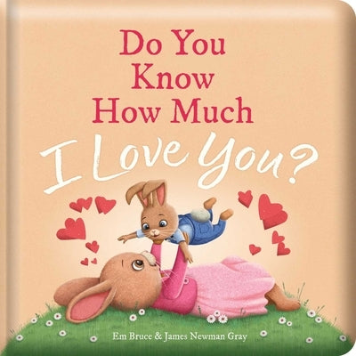 Do You Know How Much I Love You?: Padded Board Book: Picture Storybook by Bruce, Em