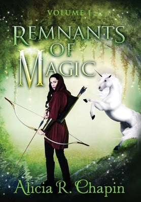 Remnants of Magic, Volume I by Chapin, Alicia R.