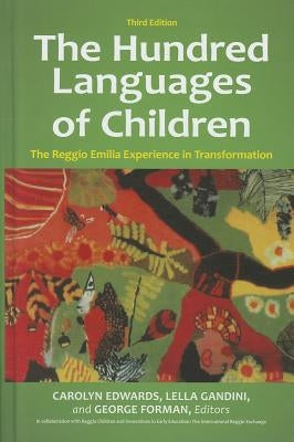 The Hundred Languages of Children: The Reggio Emilia Experience in Transformation, 3rd Edition by Edwards, Carolyn