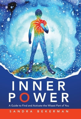 Inner Power: A Guide to Find and Activate the Wisest Part of You by Bekerman, Sandra