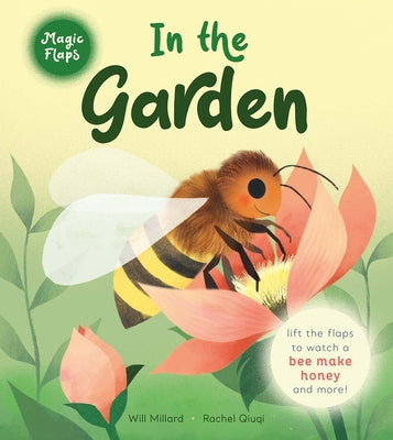 In the Garden: A Magic Flaps Book by Millard, Will