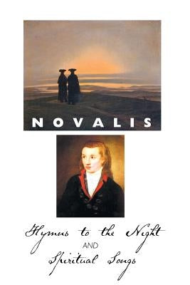 Hymns to the Night and Spiritual Songs by Novalis