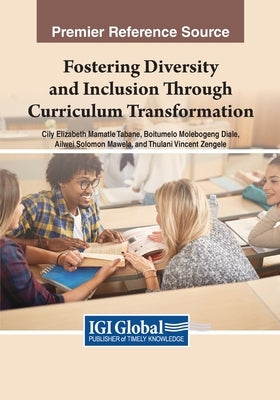 Fostering Diversity and Inclusion Through Curriculum Transformation by Tabane, Cily Elizabeth Mamatle