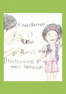 Kindergarten is Kool by Worthy, Phyllis