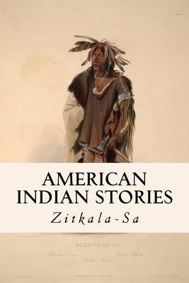 American Indian Stories by Zitkala-Sa