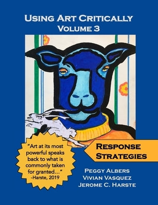 Using Art Critically - Volume 3 by Albers, Peggy