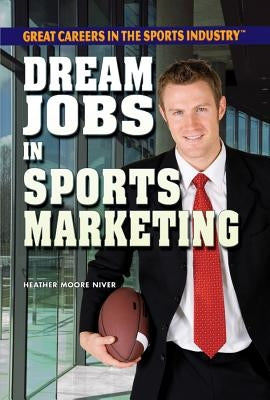 Dream Jobs in Sports Marketing by Niver, Heather Moore