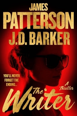 The Writer: The Twistiest Thriller James Patterson Has Ever Written by Patterson, James