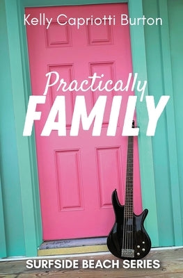 Practically Family by Capriotti Burton, Kelly