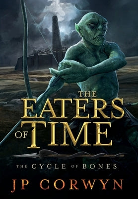 The Eaters of Time by Corwyn, Jp