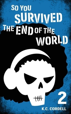 So You Survived the End of the World: 2 by Cordell, K. C.