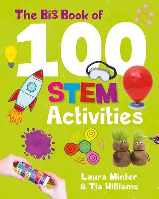 The Big Book of 100 Stem Activities: Science Technology Engineering Math by Minter, Laura