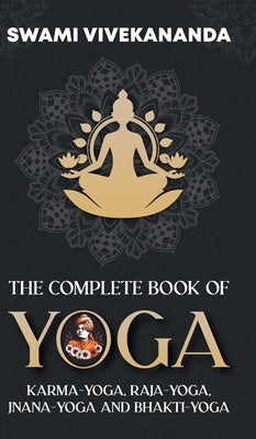 The Complete Book of Yoga by Vivekananda, Swami