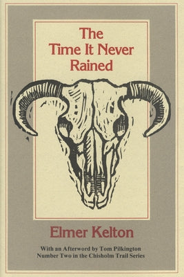 The Time It Never Rained: Volume 2 by Kelton, Elmer