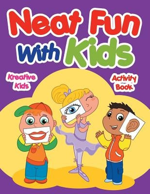 Neat Fun with Kids Activity Book by Kreative Kids