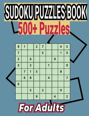 Sudoku Puzzles Book 500+ Puzzles for Adults: Easy to Medium Puzzles with Answers by A. Kelly, Charles