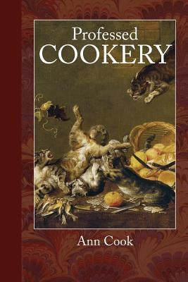 Professed Cookery by Cook, Ann