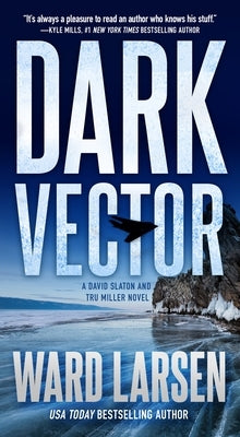 Dark Vector: A David Slaton and Tru Miller Novel by Larsen, Ward