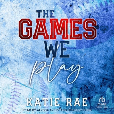 The Games We Play by Rae, Katie