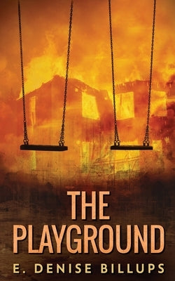 The Playground: A Supernatural Short Story by Billups, E. Denise