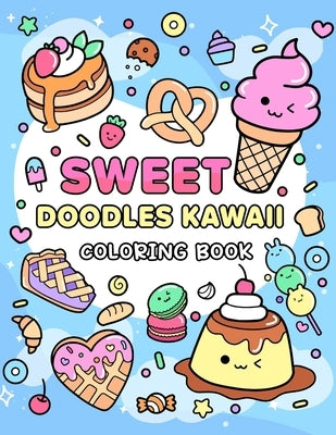 Sweet Doodles Kawaii coloring book: Relaxing and Creative Coloring for All Ages by Lily Sally