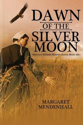 Dawn of the Silver Moon by Mendenhall, Margaret