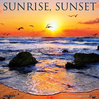 Sunrise, Sunset 2025 12 X 12 Wall Calendar by Willow Creek Press