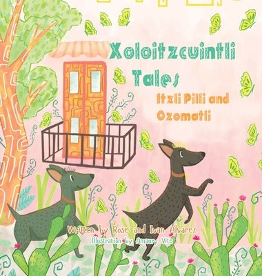 Xoloitzcuintli Tales Itzli Pilli and Ozomatli by Alvarez, Rose