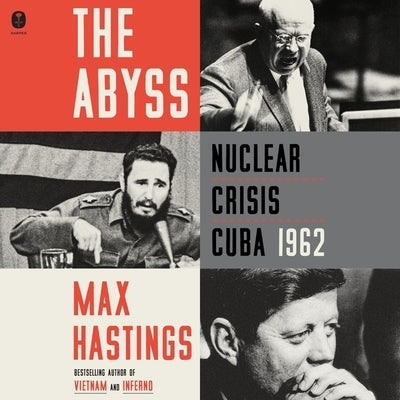 The Abyss: Nuclear Crisis Cuba 1962 by Hastings, Max